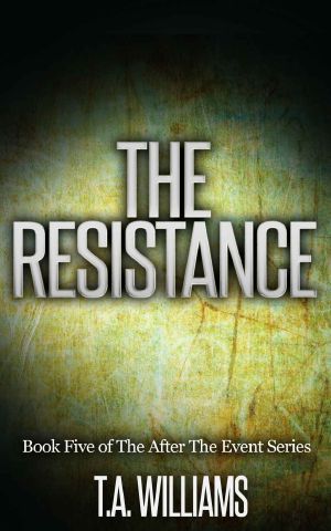 [After the Event 05] • The Resistance · Book 5 of the After the Event Series